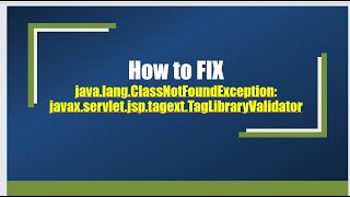 How to FIX java.lang.ClassNotFoundException: javax.servlet.jsp.tagext.TagLibraryValidator