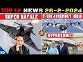 Indian Defence Updates : Super Rafale F5,C-130J Assembly Line,India US Hypersonic,16 Tejas Upgrade