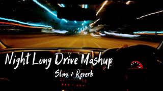 Night Drive LOFI Love 🥰 Mashup 2023 || Night Drive Mashup || Slowed+Reverb Lofi || #arjitsingh#love