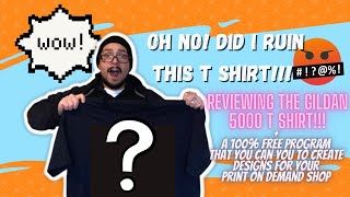 Gildan 5000 T-Shirt Review, Did I Make a Mistake! I Can't Believe That My First Design Looked...