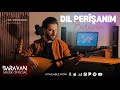 BARAVAN | DIL PERÎŞANIM 2024