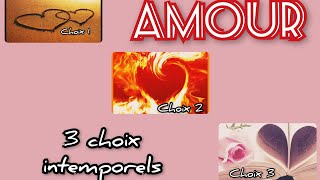 💕3 choix sentimental, vie amoureuse intemporel