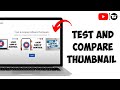 How to Test and Compare YouTube Thumbnail 2024 (Tutorial)