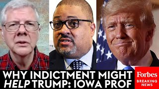 Why Trump's Favorability Might Actually Go Up Following Indictment: Iowa PoliSci Professor | Forbes