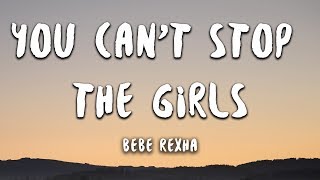 Bebe Rexha - You Can’t Stop The Girls (Lyrics)