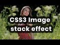 CSS3 Image Stack Effect | Tutorial for Beginners