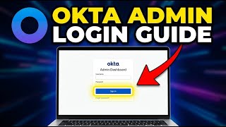 How to login to Okta Admin Dashboard - Full Guide