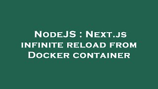 NodeJS : Next.js infinite reload from Docker container
