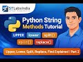 Python String Methods Tutorial | Upper, Lower, Split, Replace, Find Explained | Part 2