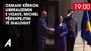 Osmani kërkon liberalizimin e vizave, Michel përshpejtim të dialogut