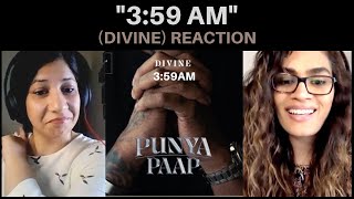 3:59AM (DIVINE) REACTION!! || PUNYA PAAP, STUNNAH BEATZ