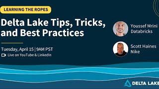 Delta Lake Tips, Tricks, and Best Practices