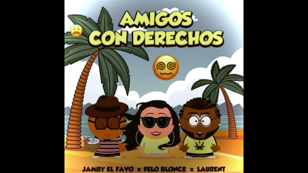 Amigos Con Derechos @Jamby El Favo - YouTube