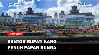 Hari Pelantikan Antonius-Komando, Halaman Kantor Bupati Karo Dipenuhi Papan Bunga Ucapan Selamat