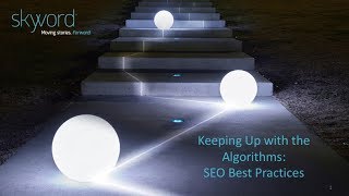 Keeping Up with the Algorithms: SEO Best Practices from Skyword [Webinar]