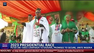 PETER OBI TAKE CAMPAIGN TO KADUNA, PROMISES TO SECURE, UNITE NIGERIA