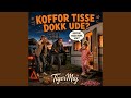 Koffer tisse dokk ude ?
