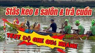 Srăs keo & salôn & trà Cuông Test Tốc độ ghe quá nhanh buổi sáng