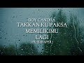 BOY CANDRA - TAKKAN KU PAKSA MEMILIKIMU LAGI || #MUSIKALISASI_PUISI