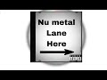 Nu metal lane here-full album compilation