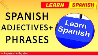 Spanish Lesson: ADJECTIVES from English to Spanish with Phrases. Learn Spanish with Pablo.
