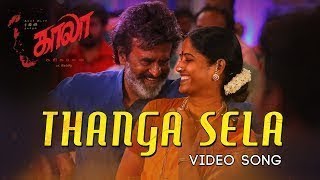 Thanga Sela - Video Song | Kaala (Tamil) | Rajinikanth | Pa Ranjith | Santhosh Narayanan | Dhanush