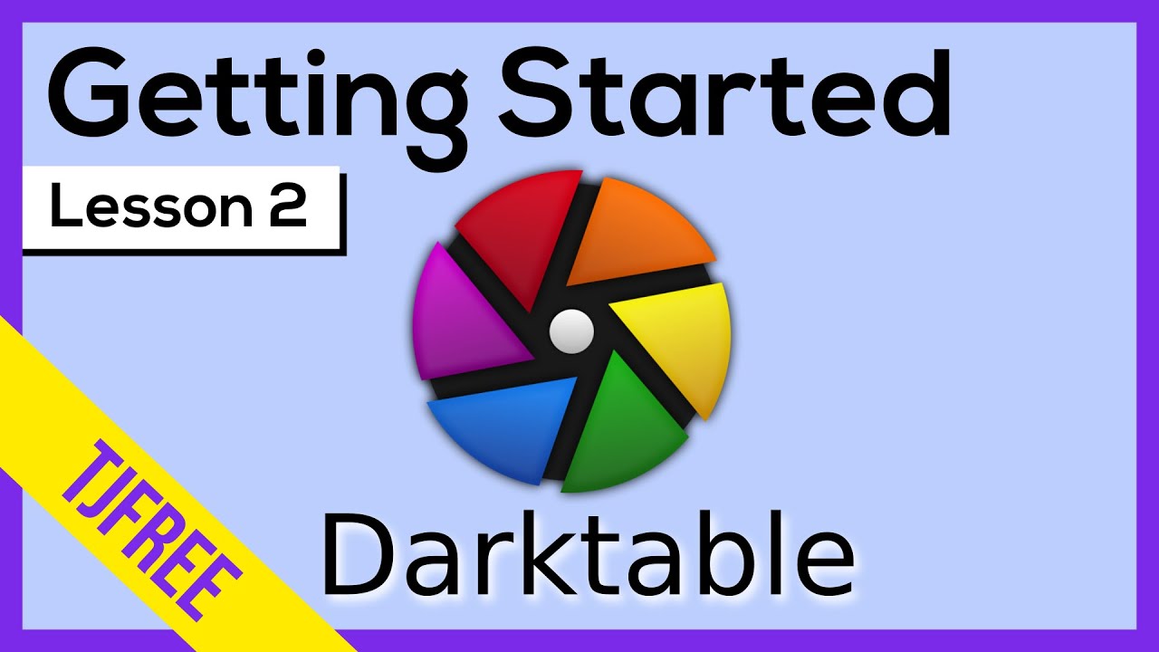 Darktable Lesson 2 Getting Started Basic Interface Youtube