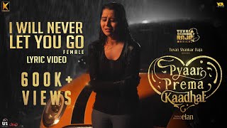 I Will Never Let You Go (Lyric Video) |Pyaar Prema Kaadhal |Yuvan Shankar Raja |Harish Kalyan, Raiza