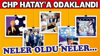 Antakya-TV| CHP HATAY'A ODAKLANDI!! NELER OLDU NELER