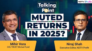 Mihir Vora's Top Investment Ideas For 2025 Even As He Expects Muted Returns | Talking Point