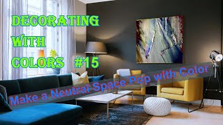 Make a Neutral Space Pop with Color | Decorating with Colors #15