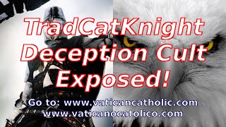 TradCatKnight (Eric Gajewski) Deception Cult Exposed!