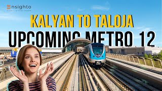 Exploring Navi Mumbai Metro Line 12: Kalyan to Taloja - The Future of Connectivity.