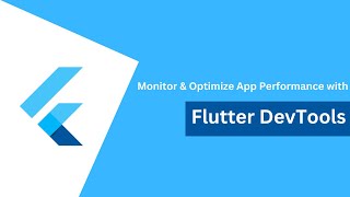 Monitor & Optimize App Performance with Flutter DevTools