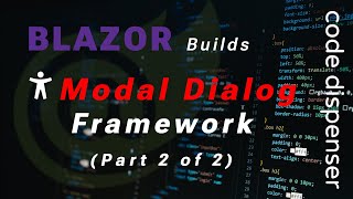 Blazor Builds - Building an Accessible Modal Dialog Framework (Part 2 of 2)