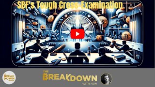 SBF Gets Absolutely Buried in Cross-Examination