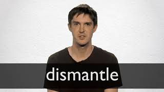 How to pronounce DISMANTLE in British English