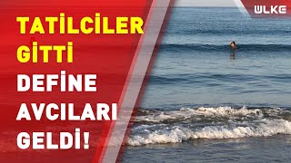 Tatilciler gitti, define avcıları geldi