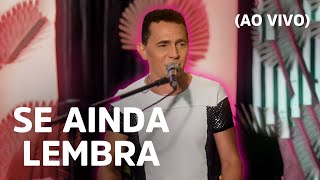 Se Ainda Lembra - Zé Armando (Live 4)