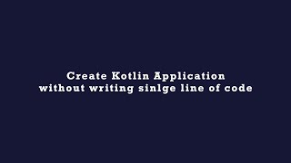 Create Kotlin Android Application using 'Code Generator'