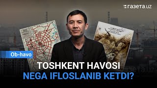 Toshkent havosining ifloslanishi: sabablar, oqibatlar va yechimlar | Gazeta.uz