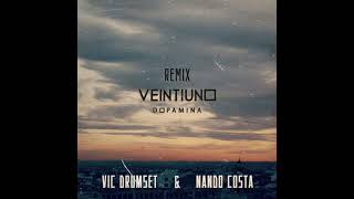 Veintiuno - Dopamina (Vic DrumSet \u0026 Nando Costa remix)