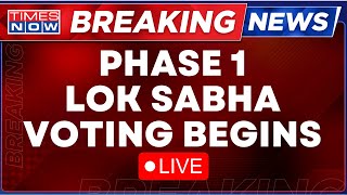 Lok Sabha Polling LIVE | Lok Sabha Election 2024 LIVE | Phase 1 Voting Beings | Times Now LIVE