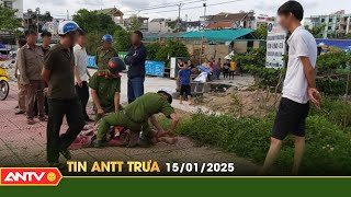 Tin tức an ninh trật tự nóng, thời sự Việt Nam mới nhất 24h trưa ngày 15/1 | ANTV