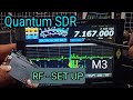 Quantum SDR - M3 - RF Set Up  - No Radio Needed.