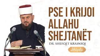 Pse i krijoi Allahu shejtanët? - SHKËPUTJE - Dr. Shefqet Krasniqi