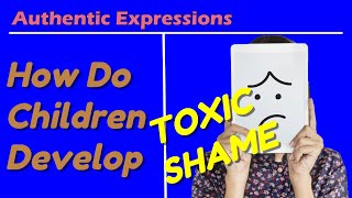How Do Children Develop Toxic Shame