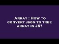 Array : How to convert json to tree array in JS?