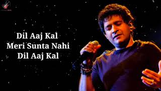 Dil Aaj Kal Lyrics - KK