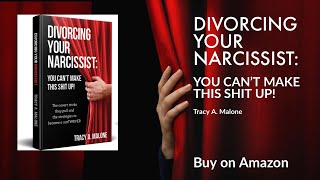DIVORCING YOUR NARCISSIST: You Can't Make This Shit Up! Book is available now!!